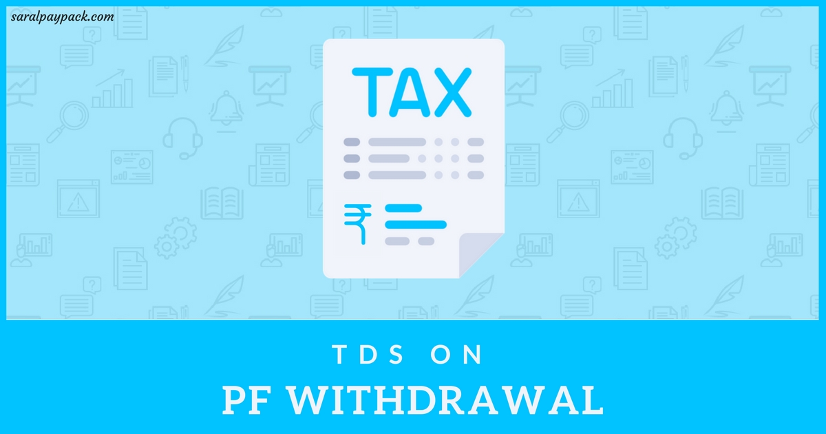 Tax On Pf Withdrawal After 5 Years India Tax on PF withdrawal or TDS to be deducted while withdrawing EPF