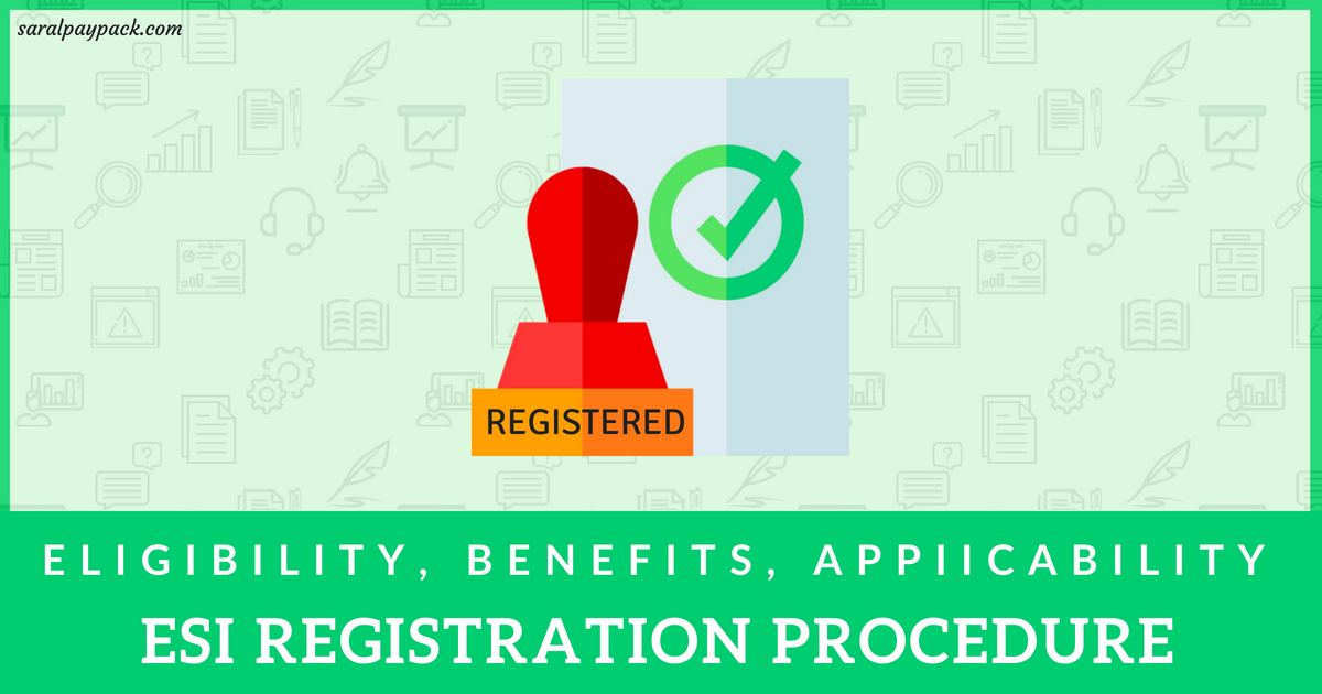 ESI registration Procedure Eligibility, Benefits, Applicability